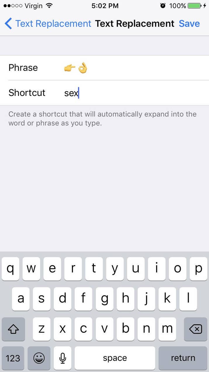With the latest updates to iOS, the Messages app will suggest emojis as you type. But if you want to have a series of emojis suggested when you type in certain phrases, just go to Settings > General > Keyboard > Text Replacement. In more practical terms, you could also set up a phrase that will auto-fill longer things like your email address. For example, you could set one up so that when you type "@@," your phone will suggest your full email address so you don't have to type it all out.