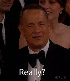 Close-up of Tom Hanks saying &quot;Really?&quot;