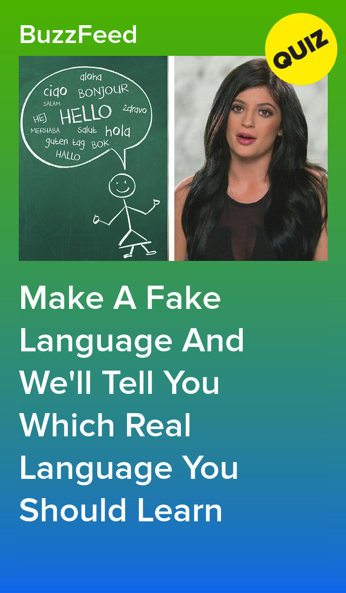 Make A Fake Language And We'll Tell You Which Real Language You Should ...