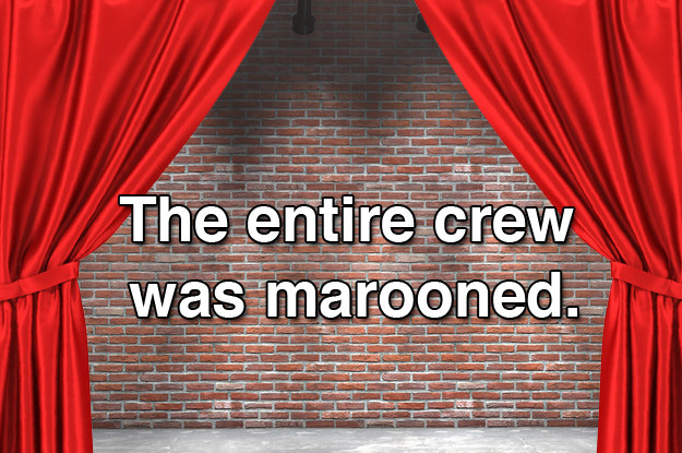 The entire crew was marooned