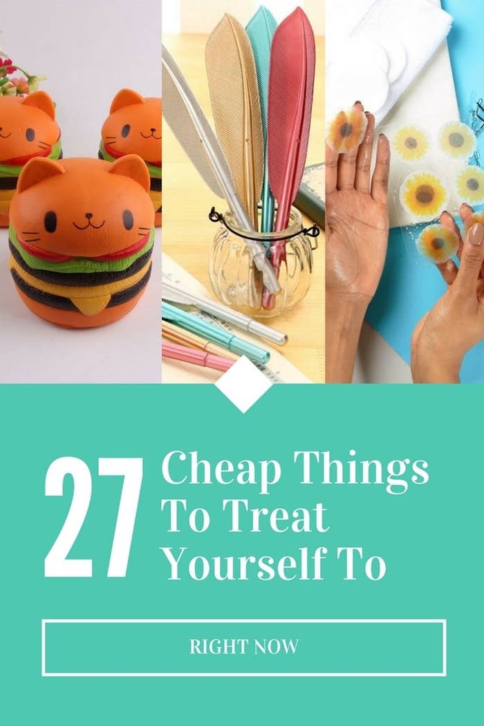 27 Cheap Things To Treat Yourself To Right Now
