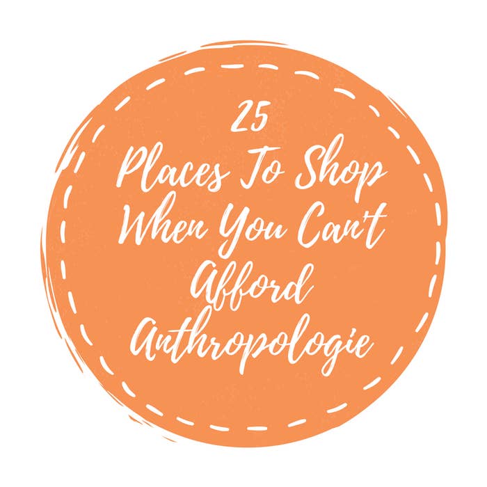 23 New Places To Try If You Can T Afford Anthropologie