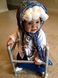 If you have a kid just dress it as a granny!