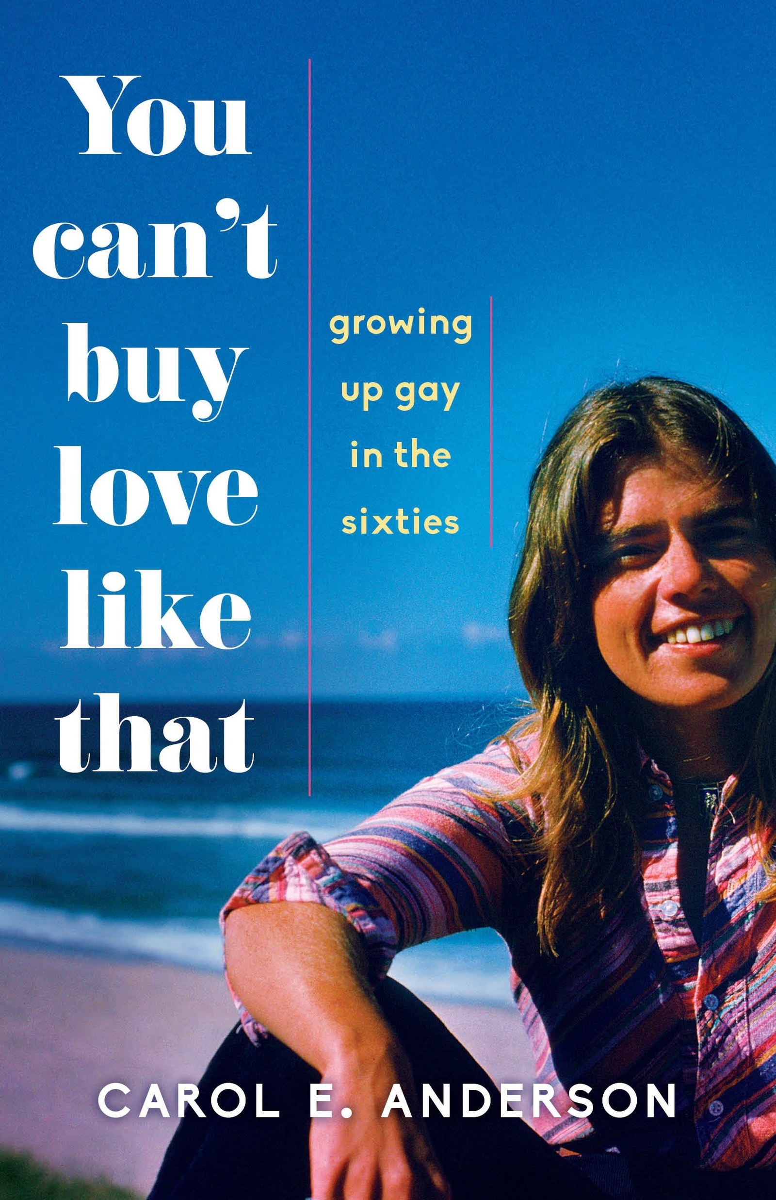 An uplifting story about living an authentic life, Carol E. Anderson's memoir You Can't Buy Love Like That: Growing Up Gay in the Sixties will take you back to a time when being LGBT was against all social mores and even the law. From false relationships with men to hiding her feelings for women, Carol's story takes you through the decades, describing both her struggles and victories. This beautifully written book reveals the importance of finding and accepting your true self, which is the most important love of all.