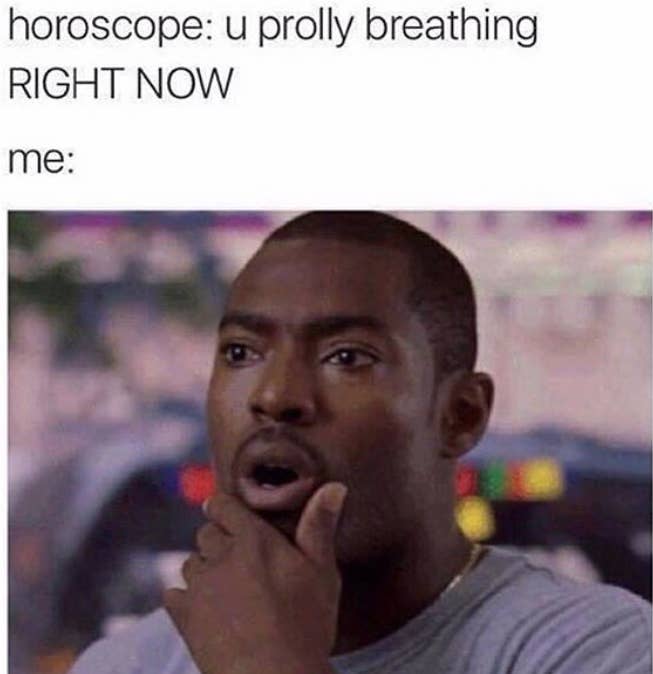 18 Memes You Ll Cackle Over If You Hate To Love Horoscopes