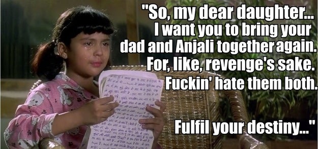 90 minutes of film later, Anjali gets done with reading her mum’s letter. She’s eight. Ordinarily, she'd struggle with reading the McDonald's menu, but this is Bollywood so she can read her mother's novel ass letter.