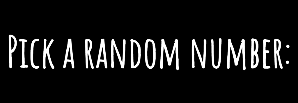 pick a random number pick a random number