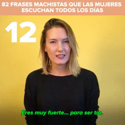 13. Lo que tienes que hacer es buscarte un tío con dinero.14. Con tu hermano es distinto, él es un chico.15. ¿Pero quién se va a querer casar contigo si no sabes ni freír un huevo?16. A ver, las tías tenéis menos fuerza.17. Tienes un cara preciosa, deberías sonreír más.18. Seguro que cuando eras joven eras guapísima.19. Estás demasiado delgada, te falta un bocata de chorizo.20. Te has puesto de buen año, ¿eh? Hay que comer menos.21. Qué tontería, las tías no ven porno.22. ¿Por qué a las tías os gusta tanto cotillear?23. A las tías os afecta TODO.