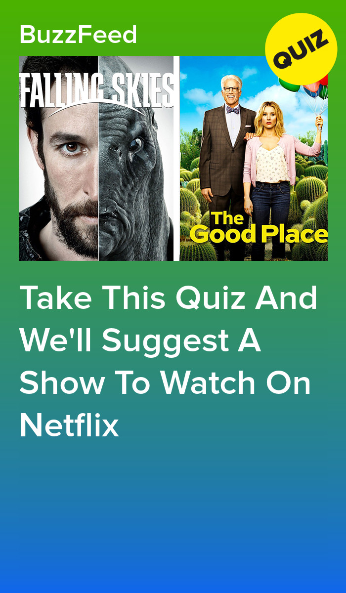 Take This Quiz And We'll Suggest A Show To Watch On Netflix