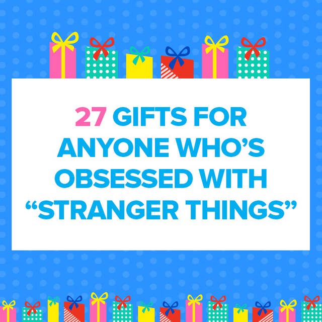 27 Gifts For Anyone Who S Obsessed With Stranger Things