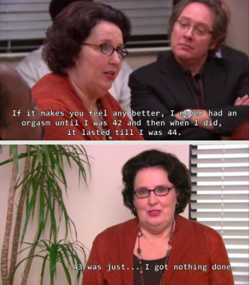 And finally, when Phyllis told us about that one year of her life that wasn't very productive: