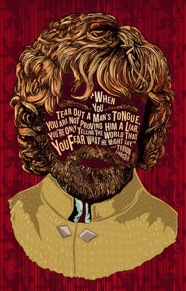 A hairy print you can put on your wall so you can get a taste of Tyrion's wisdom.