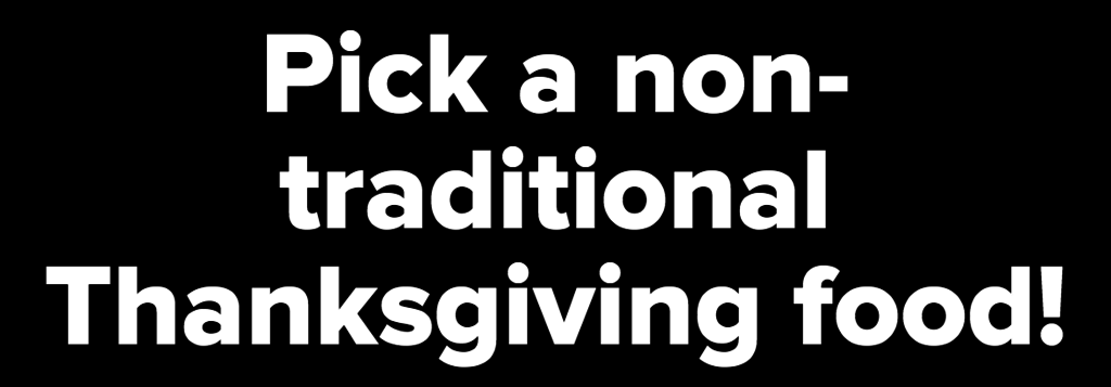 Choose One Normal And One Slightly Odd Thanksgiving Food To See Into ...