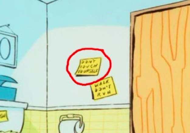 This note on the bathroom wall that reds "Don't touch yourself" in Ed, Edd n Eddy: