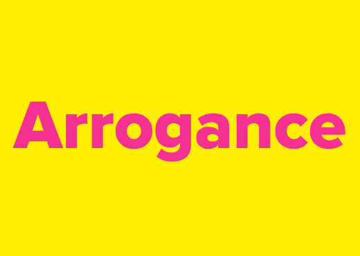 Arrogance