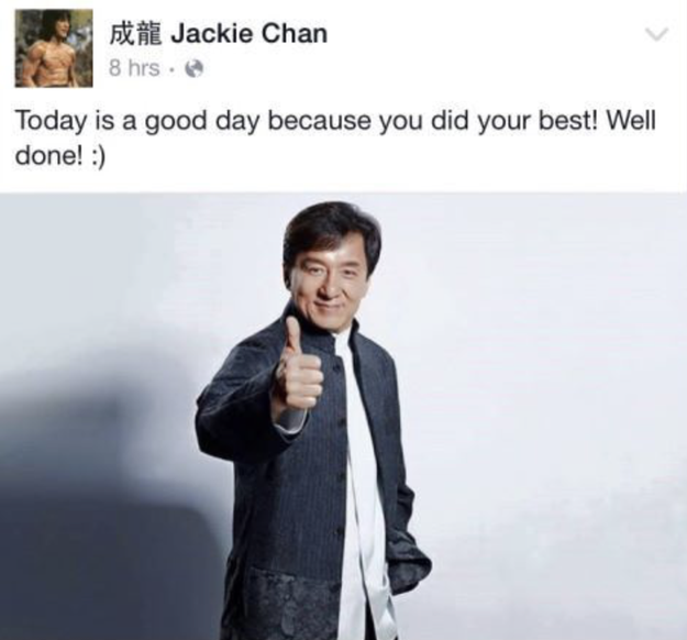 These words of wisdom from Mr. Jackie Chan.