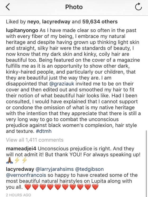She took to Instagram yesterday evening to share the original and photoshopped images with a powerful message, admitting she once thought "light skin and straight, silky hair were the standards of beauty." The Black Panther star wrote that landing mag covers is "an opportunity to show other dark, kinky-haired people, and particularly our children, that they are beautiful just the way are."