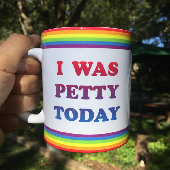 This colorful mug for that special someone who lives a petty lifestyle.