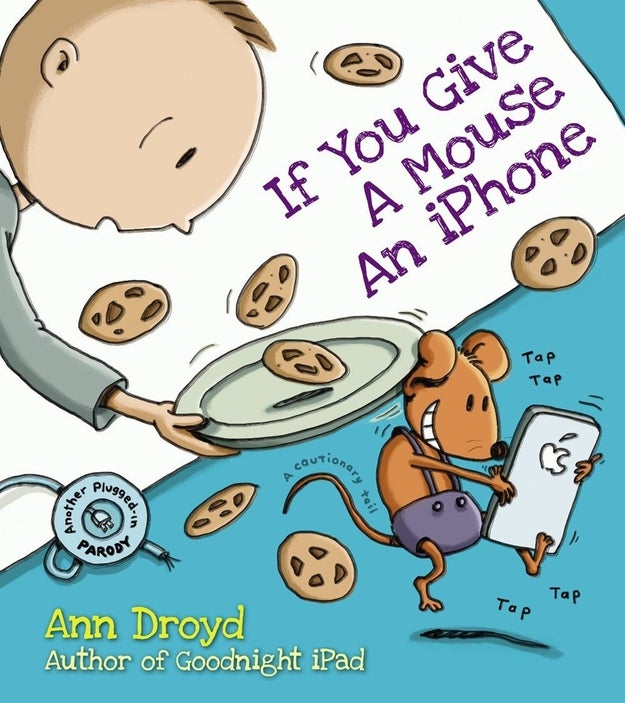 If You Give a Mouse an iPhone, a book that's a little too real.