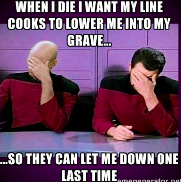 Funny Memes For Exhausted Chefs or Anyone Who Works in a Kitchen - Memebase  - Funny Memes