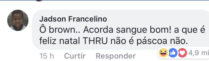 "Tá moscando é Brown".