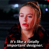 Cher from &quot;Clueless&quot; saying &quot;It&#x27;s like a totally important designer&quot;
