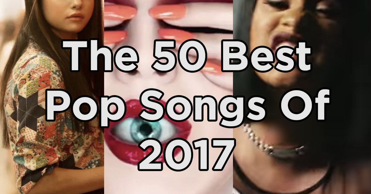 resultaat Bulk vergeven The Top 50 Pop Songs Of 2017