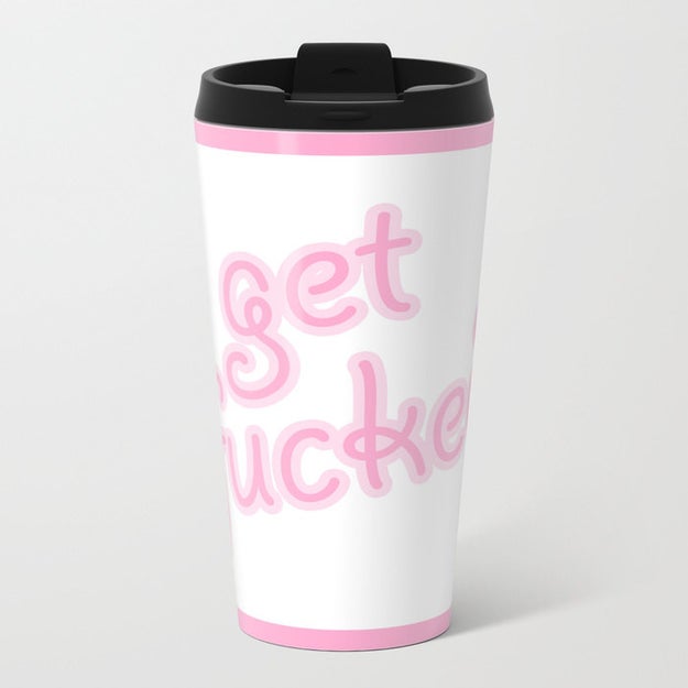 A "get fucked" coffee mug for anyone who just can't get enough of cussing coworkers out every minute of every day.