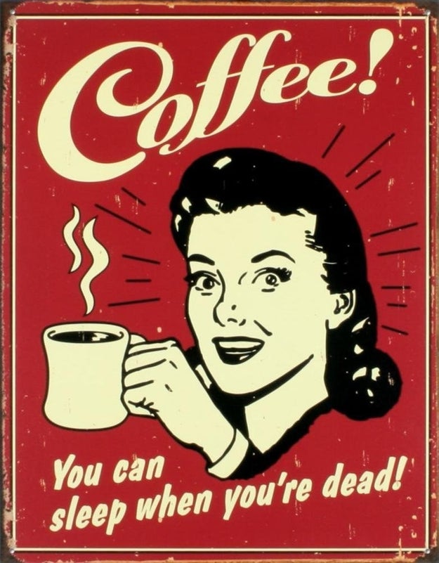 A vintage tin sign perfect for anyone who believes that coffee and water are equally hydrating.