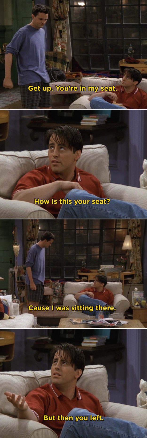 When Joey and Chandler made such a big deal about sitting in the chair in Monica's apartment.