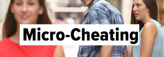 Micro Cheating Is A New Kind Of Cheating You Ve Gotta Worry About Now