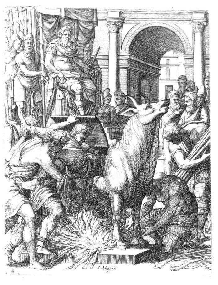 The Brazen Bull was a system in which the victim was placed inside a bronze bull. The sculpture would then be heated, roasting the person inside – and thanks to an acoustic apparatus, their screams would come out sounding like the cries of a bull.