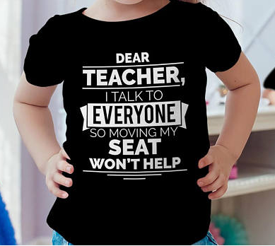 Whenever a kid showed up to school in this shirt.