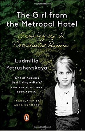 The Girl From the Metropol Hotel: Growing Up in Communist Russia, Ludmilla Petrushevskaya