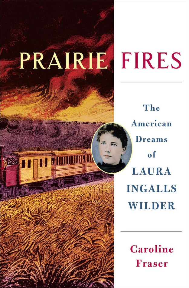 Prairie Fires: The American Dreams of Laura Ingalls Wilder, Caroline Fraser