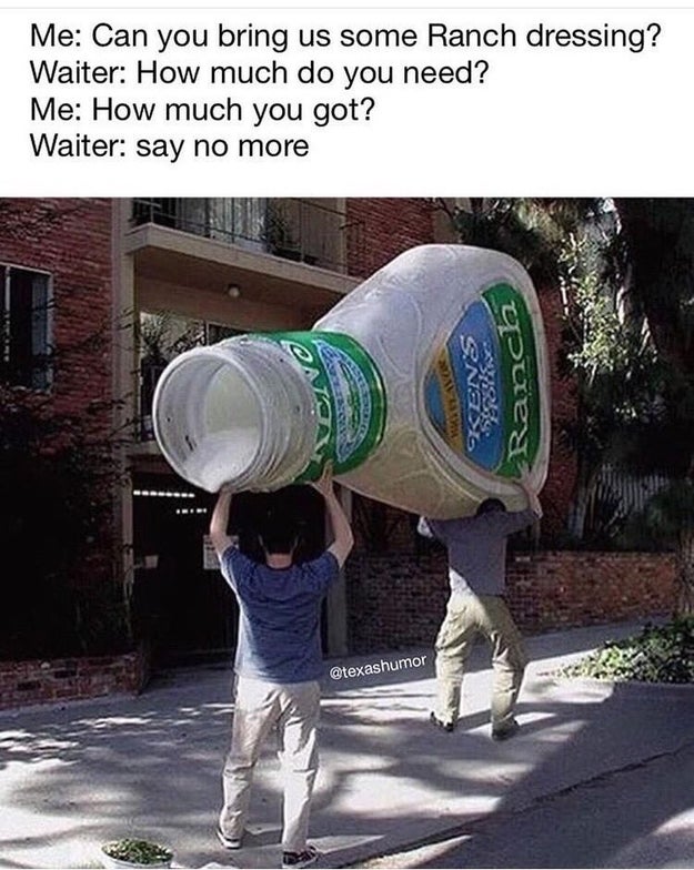 People who love ranch dressing...