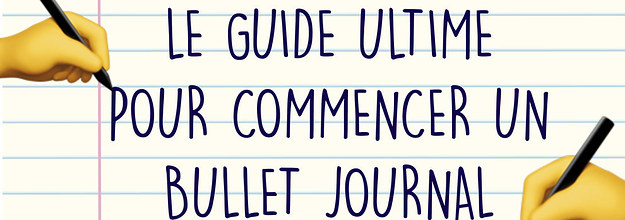 Le guide étape par étape pour commencer un «bullet journal» (et ne