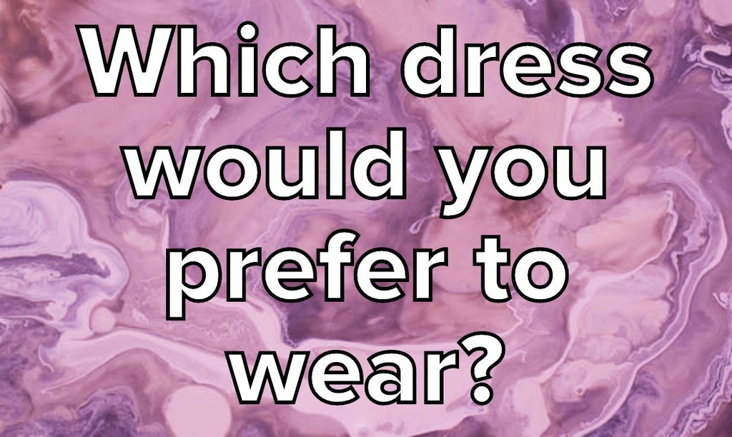 Choose Your Favourite Dress And We'll Tell You How The Rest Of Your ...