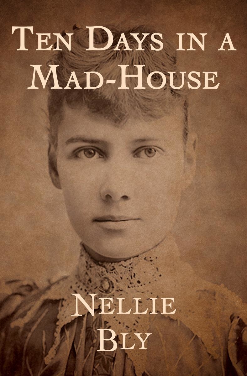 cover of &quot;Ten Days in a Mad-House&quot; by Nellie Bly