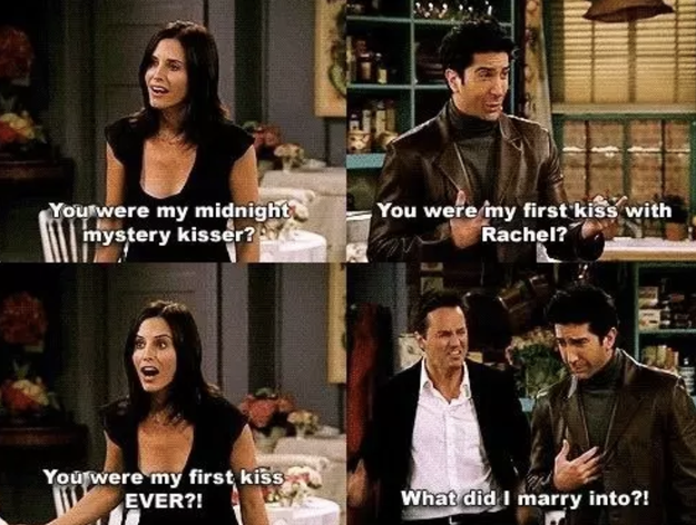 When we learn that Ross was Monica's first kiss ever.
