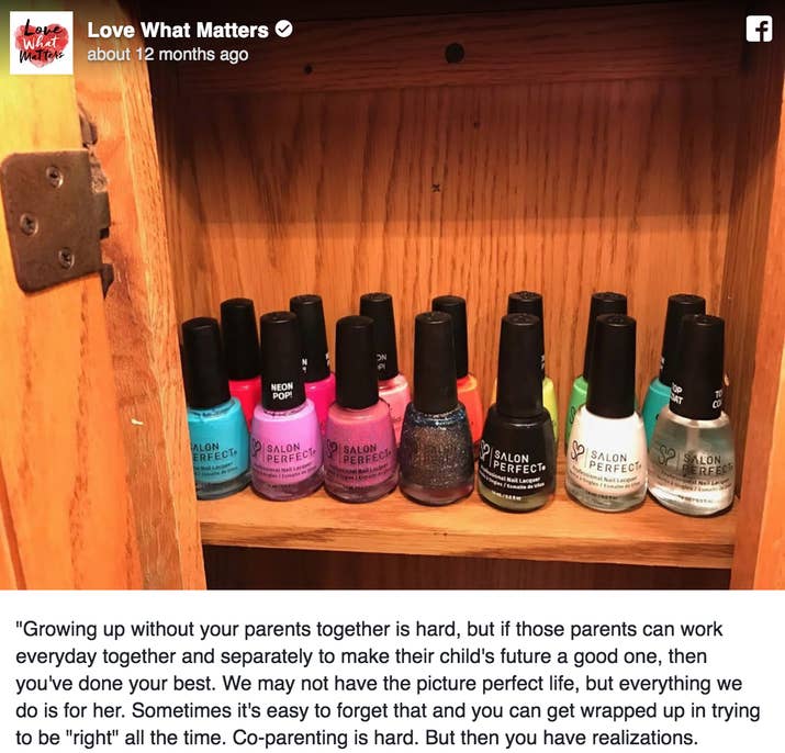 "Growing up without your parents together is hard, but if those parents can work every day together and separately to make their child's future a good one, then you've done your best. We may not have the picture perfect life, but everything we do is for her. Sometimes it's easy to forget that and you can get wrapped up in trying to be "right" all the time. Co-parenting is hard. But then you have realizations. Yesterday, my daughter told me I NEED to buy more nail polish like daddy has at his house. So, out of curiosity — and to check out my nail polish competition — I asked him what he uses. He replied back with a picture that melted my heart: 14 polishes. Lined up for her to pick which one she wants. Even apart we can still make sure she feels loved, happy, and complete."