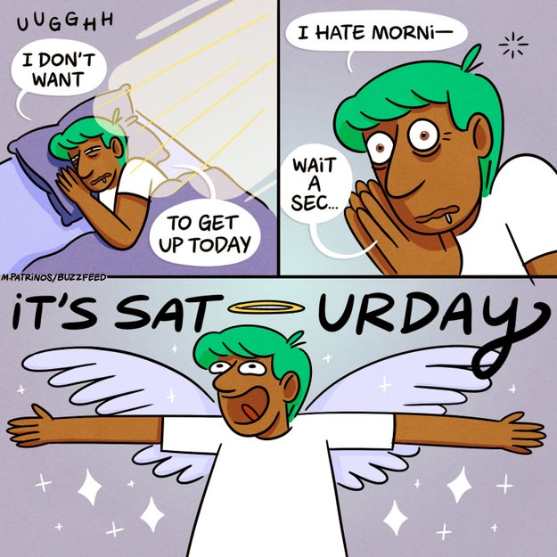 Saturday: It soon sets in that you're free and it feels like you are ascending to heaven.