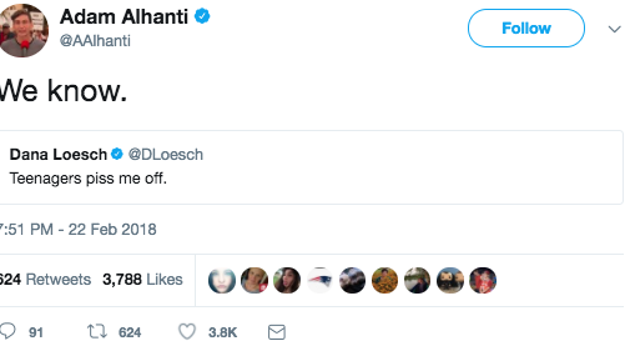 Adam Alhanti, another teen survivor, dug up an old tweet from the NRA's Dana Loesch to make his quip. "We know" he wrote, in response to Loesch's "Teenagers piss me off."