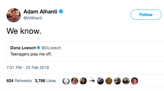 Adam Alhanti, another teen survivor, dug up an old tweet from the NRA's Dana Loesch to make his quip. "We know" he wrote, in response to Loesch's "Teenagers piss me off."