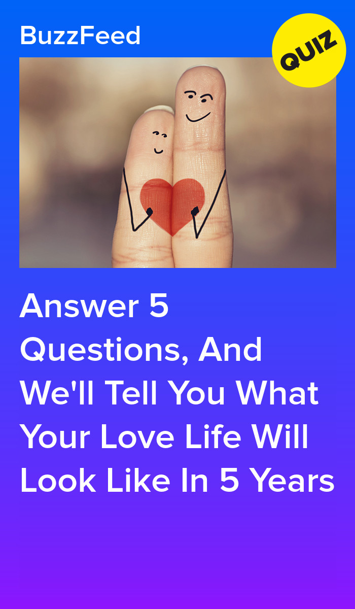 Answer 5 Questions, And We'll Tell You What Your Love Life Will Look