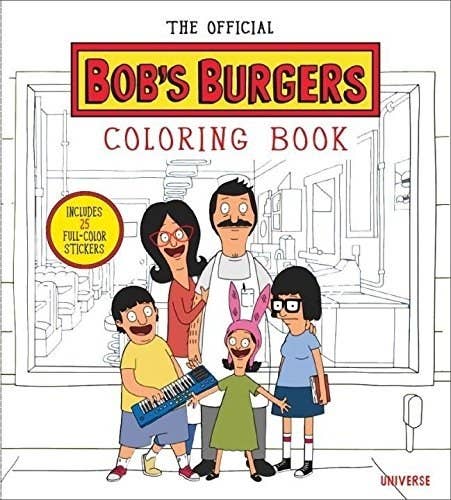 An Official Bobs Burgers Coloring Book To Fill In While Making Up Loud And Dramatic Songs About It