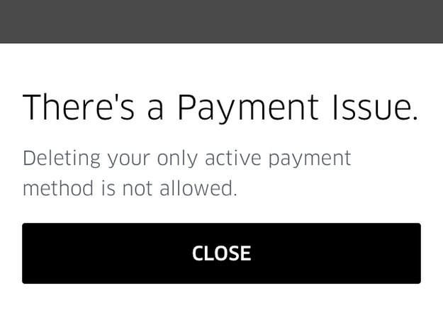 Uber requires users to maintain at least one payment method in its app. "Deleting your only active payment method is not allowed," a prompt read when I tried to remove the last of two credit cards. I continued to freak out, imagining a fraudster wreaking havoc with my credit card.