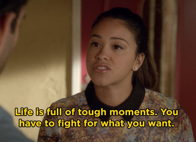 Perhaps Jane from Jane the Virgin helped you realize that life doesn't always go as planned, but it's important to keep chasing your dreams.