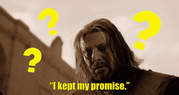 Theories have ranged from, "I kept my promise" — a reference to raising Lyanna and Rhaegar's secret lovechild (Jon) to, "Valar Morghulis" — the iconic Essos saying that means, "All men must die."