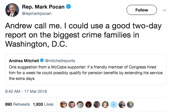 Wisconsin Rep. Mark Pocan, another Democrat, responded to a tweet suggesting a member of Congress hire McCabe so he'd qualify for pension benefits: "Andrew call me," he wrote. "I could use a good two-day report on the biggest crime families in Washington, D.C."